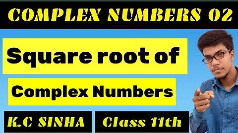 Complex Numbers 02|| Class 11th||K.C Sinha ||Square root of Complex Numbers
