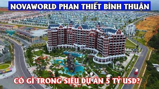 Dự Án Novaworld Phan Thiết Bình Thuận - Có Gì Bên Trong Dự Án 5 Tỷ USD??