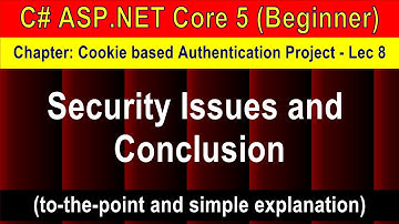 Security Issues and Conclusion (Cookie Auth Project - 8) (Beginner Level) | ASP.NET Core 5 Tutorial