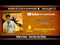 Roberto Voice - Case Com Seu Celular (Verão 2019) [Faixa 1]