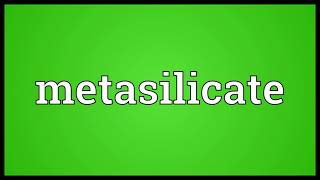 Metasilicate Meaning