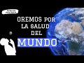 ORACIÓN para PEDIR POR LA SANACIÓN  DEL MUNDO, tras la crisis mundial  SALMO 91