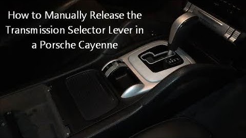 How to Manually Release the Transmission Selector Lever in a Porsche Cayenne