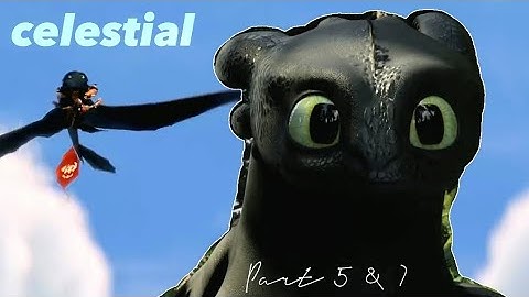•MEP CELESTIAL || Part 5 & 7 || HTTYD•
