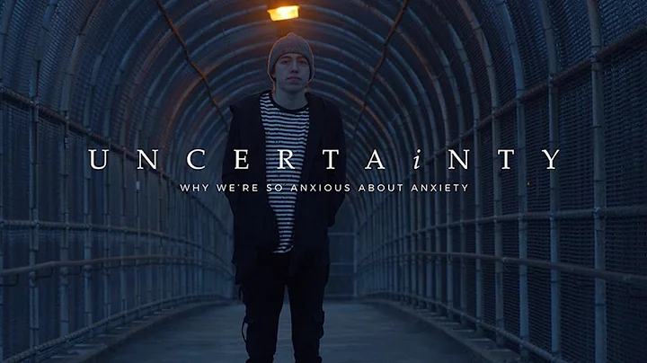 Uncertainty (trailer): Why We're So Anxious About Anxiety