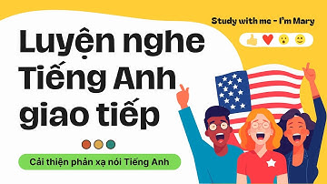 Luyện nghe Tiếng Anh giao tiếp - Cải thiện phản xạ nói Tiếng Anh 📚| I