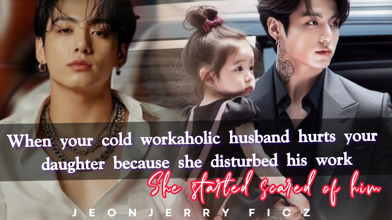 When your workaholic husband hurts your daughter because she disturbed his work she started scared-