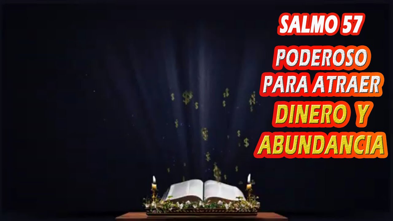 🔴SALMO PODEROSO PARA ATRAER EL DINERO Y LA ABUNDANCIA, SALMO 57 - YouTube