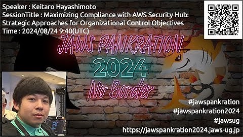 JAWS PANKRATION 2024 TT-22 Maximizing Compliance with AWS Security Hub: Strategic Approaches for ...