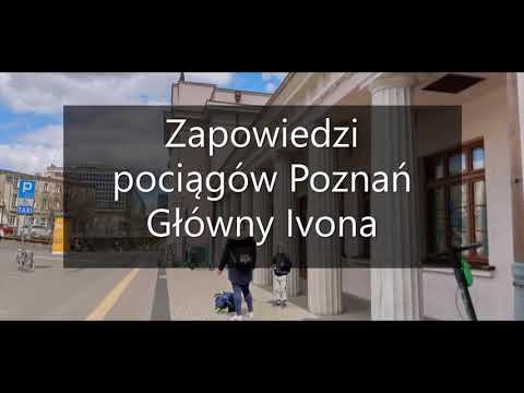 Zapowiedzi pociągów Poznań Główny Ivona