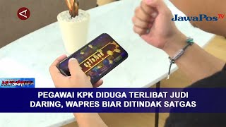 PEGAWAI KPK DIDUGA TERLIBAT JUDI DARING, WAPRES BIAR DITINDAK SATGAS || BERANDA NUSANTARA