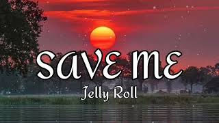 Jelly Roll - Save Me (LYRICS)