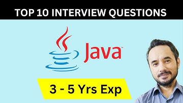 Top 10 Java Interview Questions for Candidates having 3 - 5 Years of Experience