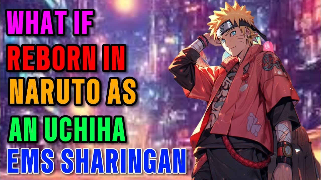 What if naruto | Reborn as an uchiha with dual ems sharingan part 1