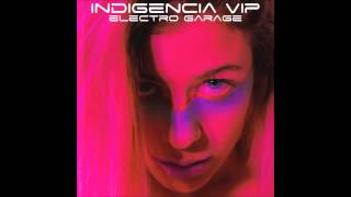 Indigencia Vip - Electro Garage (Full album) 2015