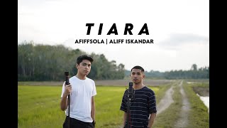Tiara - Afiffsola & Aliff Iskandar COVER