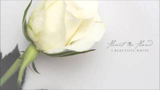 Heart In Hand - A Beautiful White (Full Album)