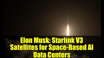 Elon Musk: Starlink V3 Satellites for Space-Based AI Data Centers | SpaceX Orbital Computing