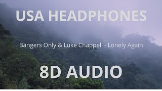 Bangers Only &amp; Luke Chappell - Lonely Again (8D AUDIO)🎧