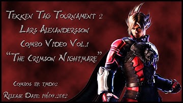 Tekken Tag Tournament 2 Lars Alexandersson Combo Video Vol.1 - "The Crimson Nightmare"