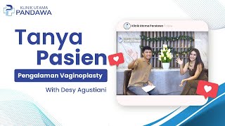 Tanya Pasien With Desy Agustiani Eps 05 Pengalaman Vaginoplasty Klinik Utama Pandawa