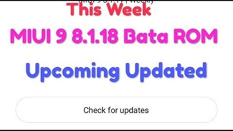 MIUI 9 8.1.18 Global Beta ROM Upcoming Updated