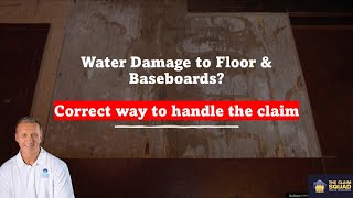 Water Damage to Floor & Baseboards?  Correct way to handle the claim.