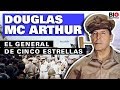 Douglas MacArthur: General de Cinco Estrellas