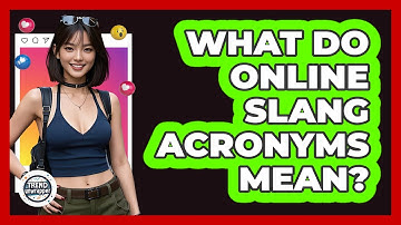 What Do Online Slang Acronyms Mean? - Trend Unwrapper