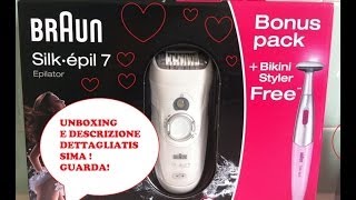 Silk Epil 7 Braun - Epilatore + rasoio + Bikini Styler free (spacchettamento)