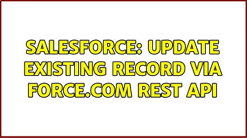 Salesforce: Update Existing Record via Force.com REST API