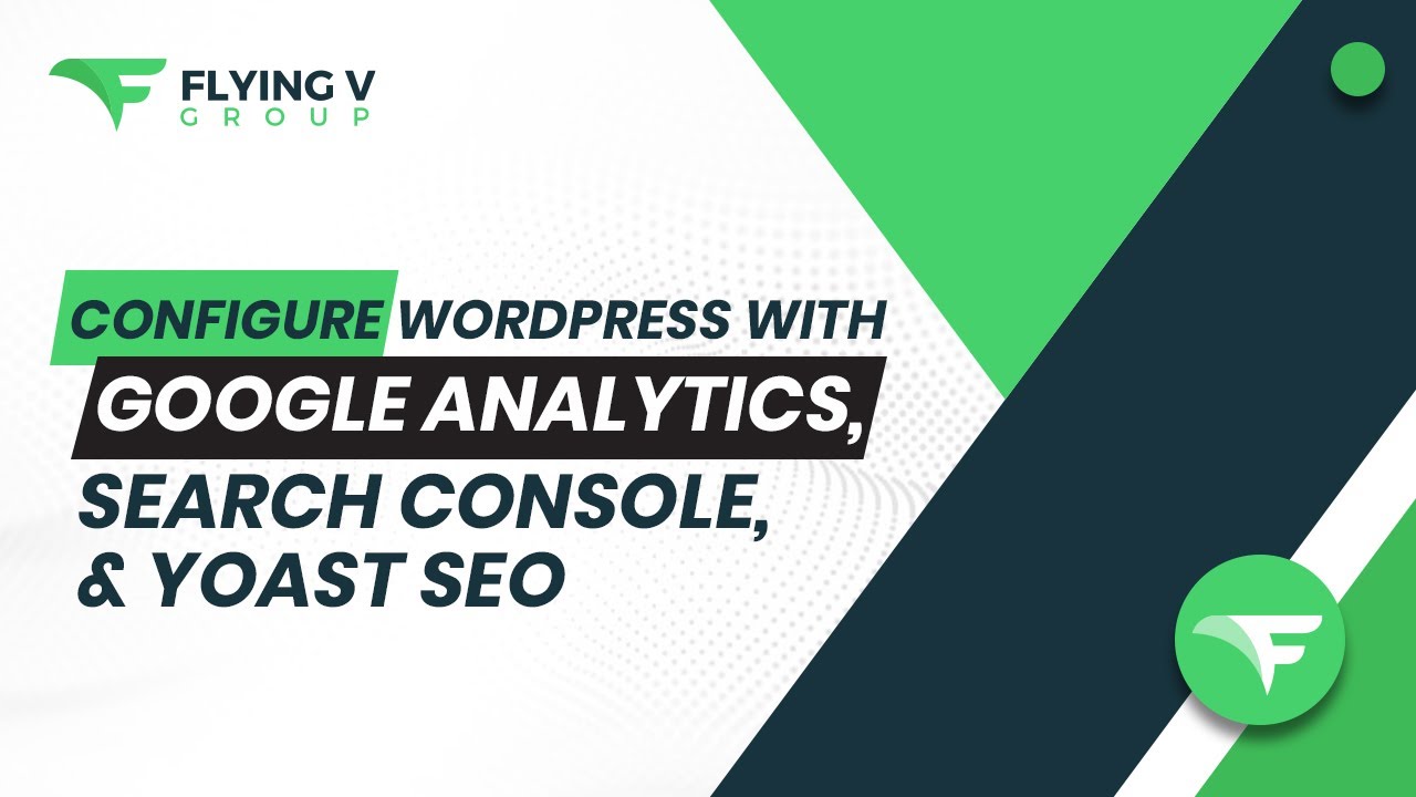 Configure WordPress with Google Analytics, Search Console, & Yoast SEO – Ultimate Installation Guide