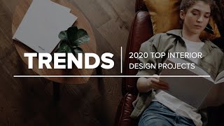 TRENDS I 2020 Top Interior Design Projects