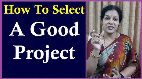 How To Select A Good Project ?