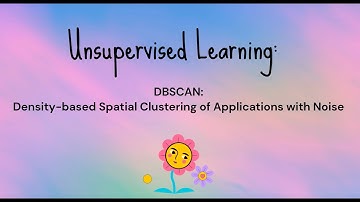 Unsupervised Learning: DBSCAN (Density-based Spatial Clustering of Applications with Noise