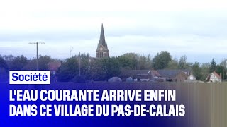 Les habitants de ce village du Pas-de-Calais vont enfin avoir l'eau courante