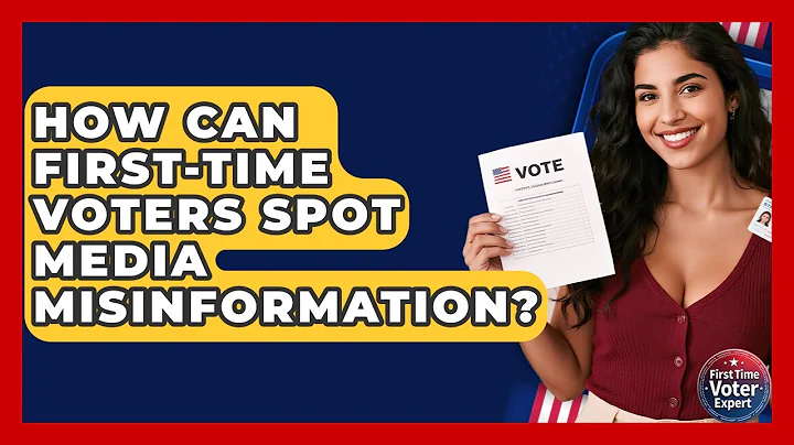 How Can First-time Voters Spot Media Misinformation? - First Time Voter Expert