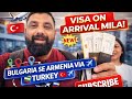BULGARIA TO ARMENIA, Via Turkey, visa on arrival, yaha bohat asan hai aana indians ke liye