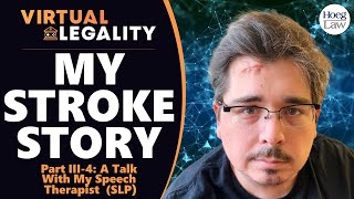 My Stroke Story | PART III-4 - A Talk With My Speech Therapist (SLP) (VL Extra)