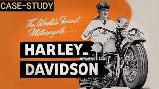 UNTOLD STORY 0F HARLEY-DAVIDSON..CASE STUDY...