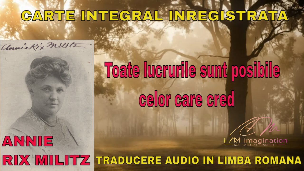 Annie Rix Militz: Toate lucrurile sunt posibile celor care cred ( carte ...