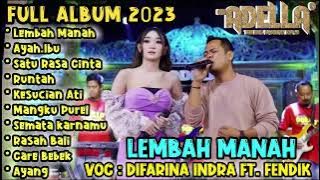 LEMBAH MANAH - Difarina Indra Adella Ft. Fendik Adella - OM ADELLA FULL ALBUM TERBARU 2023