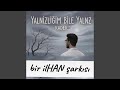 Yalnızlığım Bile Yalnız 