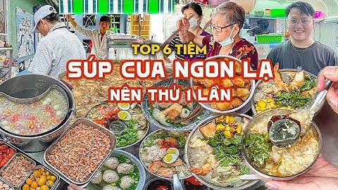 TỔNG HỢP 6 TIỆM SÚP CUA NGON LẠ NÊN THỬ 1 LẦN Ở SÀI GÒN | Địa điểm ăn uống