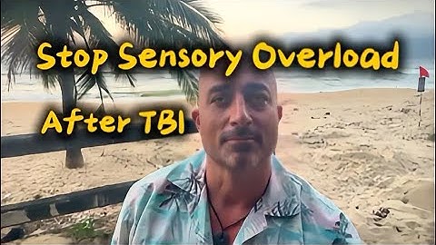 How to Manage Sensory Overload After TBI