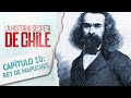 Capítulo 10: EL REY DE LA ARAUCANÍA  - La Historia Secreta de Chile 2