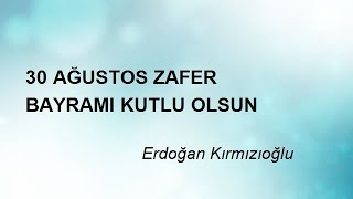 30 AĞUSTOS ZAFER BAYRAMI KUTLU OLSUN - Erdoğan Kırmızıoğlu Resimi