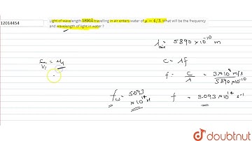 Light of wavelength `5890 Å` travelling in air enters water of `mu = 4//3`. What will be