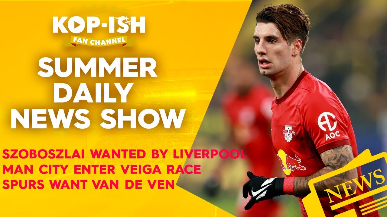 ⁣SZOBOSZLAI WANTED BY LIVERPOOL | MAN CITY ENTER VEIGA RACE | SUMMER DAILY NEWS SHOW