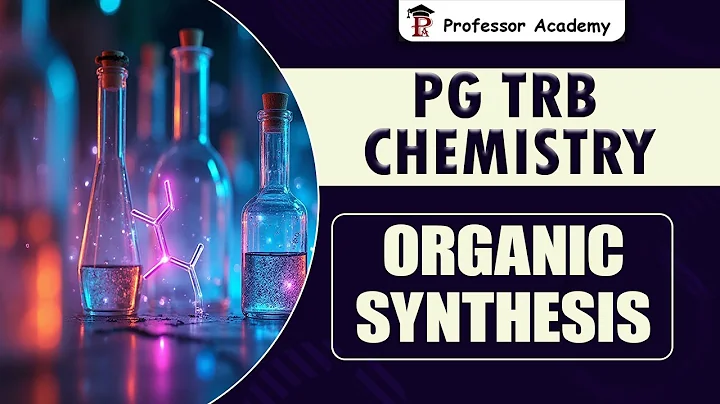 PG TRB | Chemistry | New Syllabus | Organic synthesis | Professor Academy